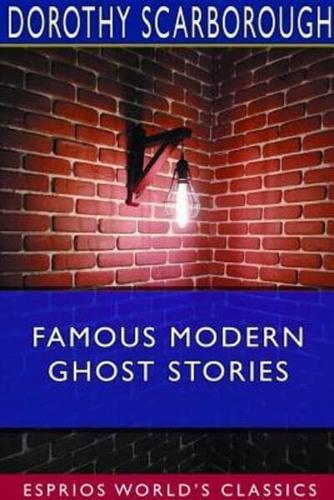 Famous Modern Ghost Stories  (Esprios Classics)