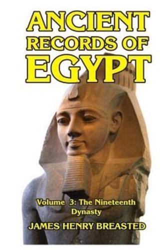 Ancient Records of Egypt Volume III: The Nineteenth Dynasty