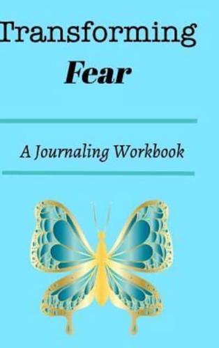 Transforming Fear