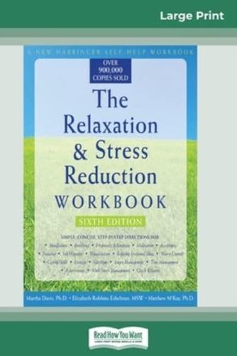 The Relaxation & Stress Reduction Workbook: Sixth Edition (16pt Large Print Edition)