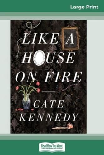 Like a House on Fire (16Pt Large Print Edition)