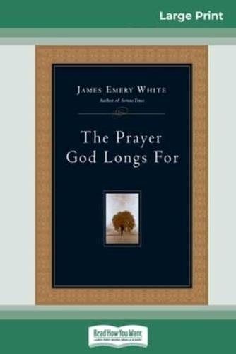 The Prayer God Longs For (16Pt Large Print Edition)