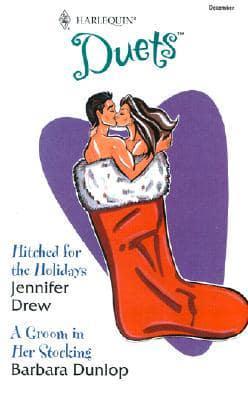 Hitched for the Holidays/a Groom in Her Stocking