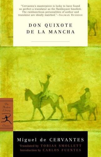 The History and Adventures of the Renowned Don Quixote De La Mancha / Miguel De Cervantes ; Translated by Tobias Smollett ; Introduction by Carlos Fuentes ; Notes by Stephanie Kirk