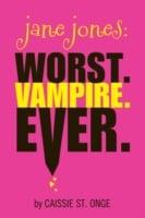 Jane Jones: Worst. Vampire. Ever