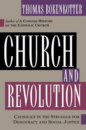 Church and Revolution: Catholics in the Struggle of Democracy and Social Justice