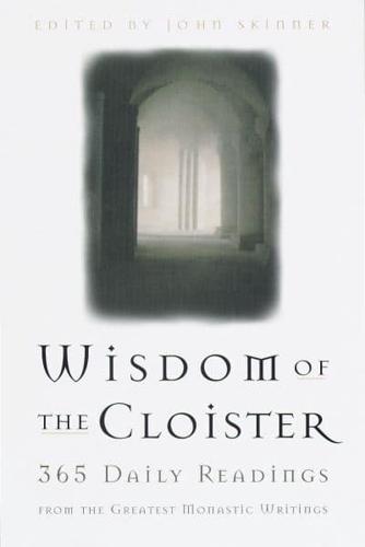 The Wisdom of the Cloister: 365 Daily Readings from the Greatest Monastic Writings