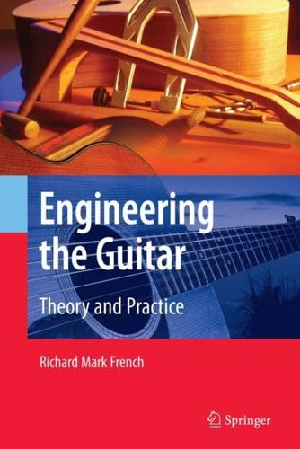 Engineering the Guitar : Theory and Practice