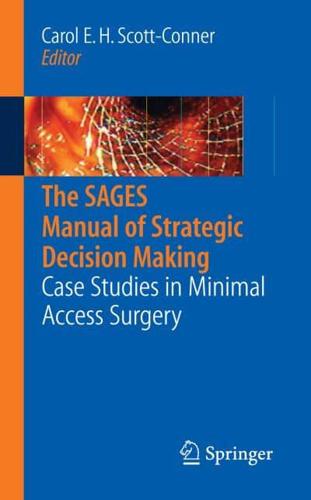The SAGES Manual of Strategic Decision Making : Case Studies in Minimal Access Surgery