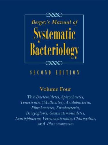 Bergey's Manual of Systematic Bacteriology. Vol. 4 The Bacteroidetes, Spirochaetes, Tenericutes (Mollicutes), Acidobacteria, Fibrobacteres, Fusobacteria, Dictyoglomi, Gemmatimonadetes, Lentisphaerae, Verrucomicrobia, Chlamydiae, and Planctomycetes