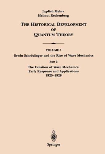 Part 2 The Creation of Wave Mechanics; Early Response and Applications 1925-1926. Erwin Schrödinger and the Rise of Wave Mechanics