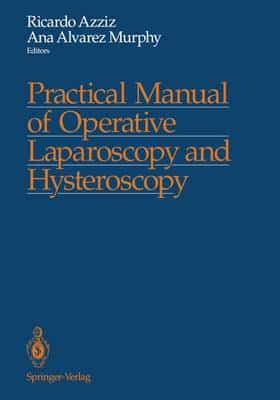 Practical Manual of Operative Laparoscopy and Hysteroscopy