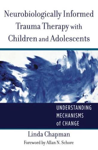 Neurobiologically Informed Trauma Therapy With Children and Adolescents