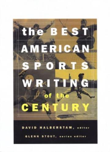 The Best American Sports Writing of the Century. Best American Sports Writing