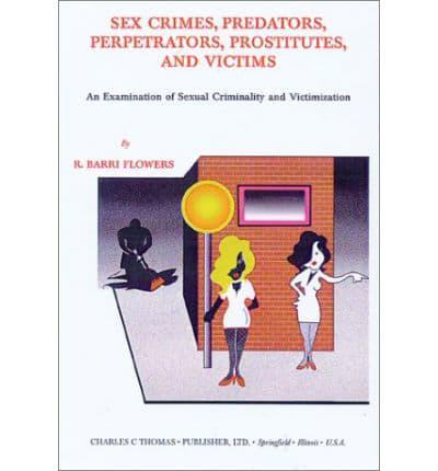 Sex Crimes, Predators, Perpetrators, Prostitutes, and Victims