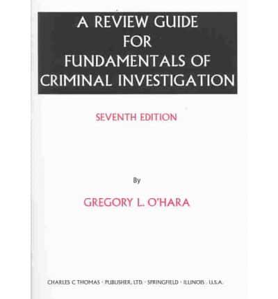 A Review Guide for Fundamentals of Criminal Investigation