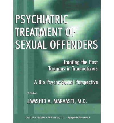 Psychiatric Treatment of Sexual Offenders