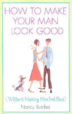 How to Make Your Man Look Good