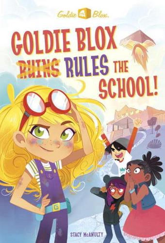 Goldie Blox Rules the School! (GoldieBlox)