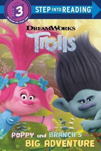 Poppy and Branch's Big Adventure (DreamWorks Trolls). Step Into Reading(R)(Step 3)