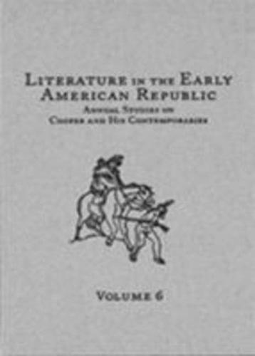 Literature in the Early American Republic, Volume 6