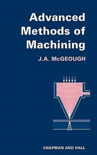 Advanced Methods of Machining