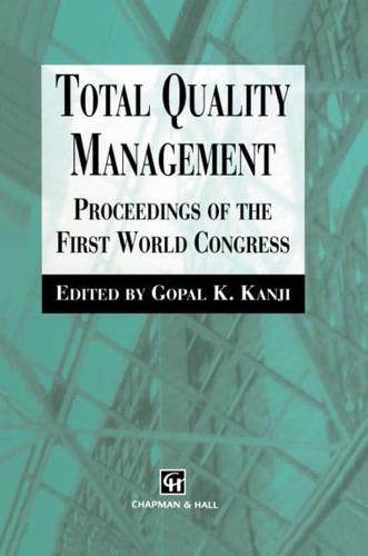 Total Quality Management : Proceedings of the first world congress