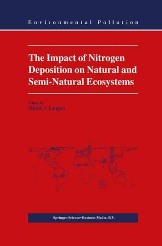 The Impact of Nitrogen Deposition on Natural and Semi-Natural Ecosystems