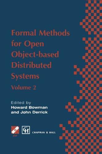 Formal Methods for Open Object-Based Distribution Systems. Vol. 2