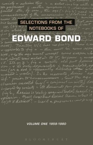 Selections from the Notebooks of Edward Bond. Vol. 1 1959 to 1980