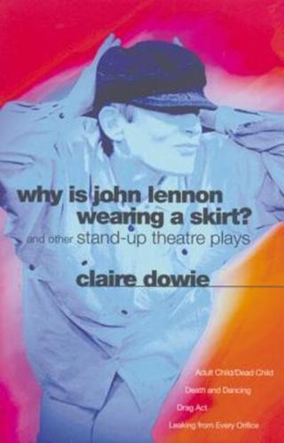 Why Is John Lennon Wearing a Skirt and Other Stand-Up Theatre Plays