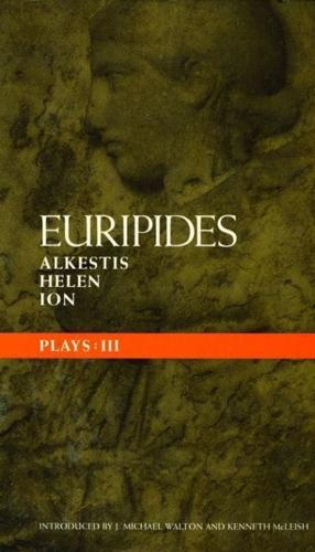Euripides Plays: 3: Alkestis; Helen; Ion