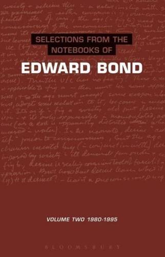 Selections from the Notebooks of Edward Bond: Volume Two: 1980-1995