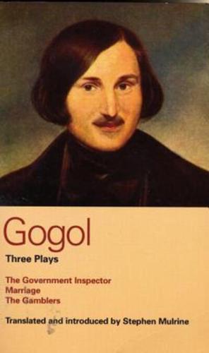 Gogol: Three Plays: The Government Inspector, Marriage, and the Gamblers