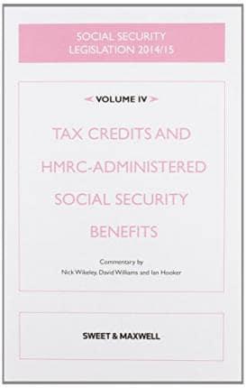 Social Security Legislation 2014-2015. Volume 4 Tax Credits and HMRC-Administered Social Security Benefits