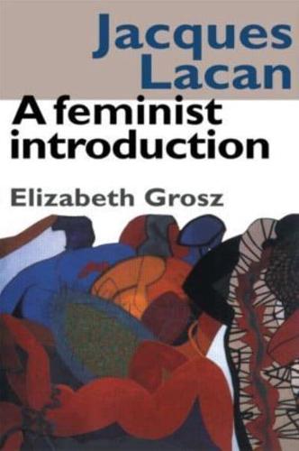 Jacques Lacan : A Feminist Introduction
