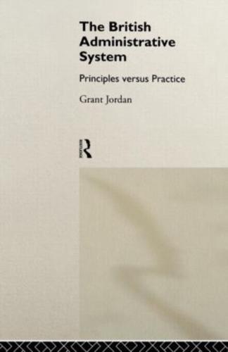 The British Administrative System : Principles Versus Practice