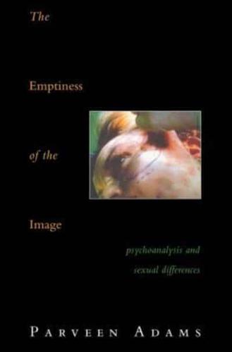 The Emptiness of the Image: Psychoanalysis and Sexual Differences