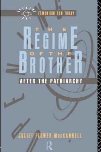 The Regime of the Brother : After the Patriarchy