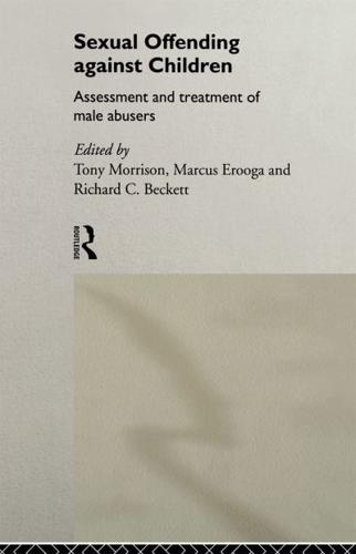 Sexual Offending Against Children : Assessment and Treatment of Male Abusers