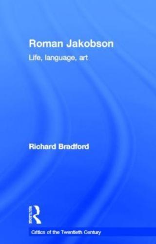 Roman Jakobson: Life, Language and Art