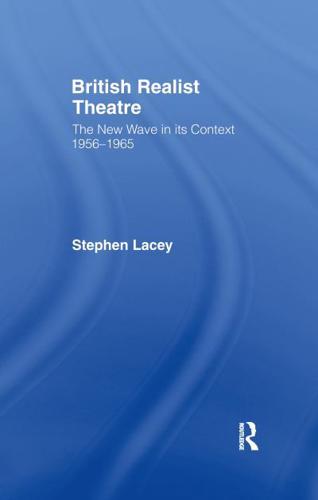 British Realist Theatre : The New Wave in its Context 1956 - 1965