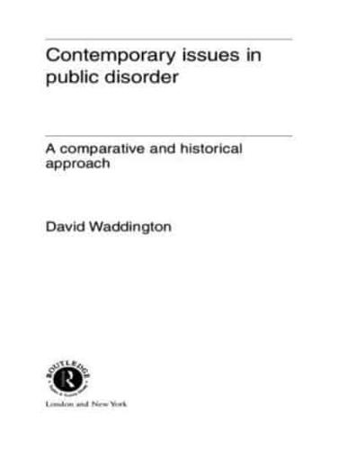 Contemporary Issues in Public Disorder : A Comparative and Historical Approach