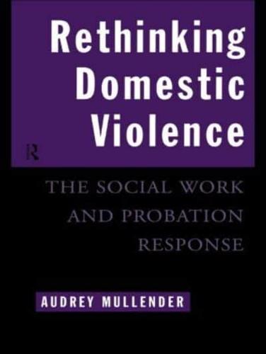 Rethinking Domestic Violence : The Social Work and Probation Response