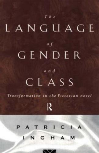 Language of Gender and Class: Transformation in the Victorian Novel