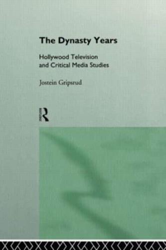 The Dynasty Years: Hollywood Television and Critical Media Studies