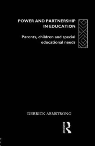 Power and Partnership in Education : Parents, Children and Special Educational Needs