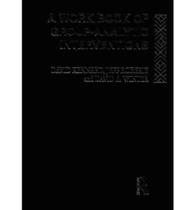 A Work Book of Group-Analytic Interventions