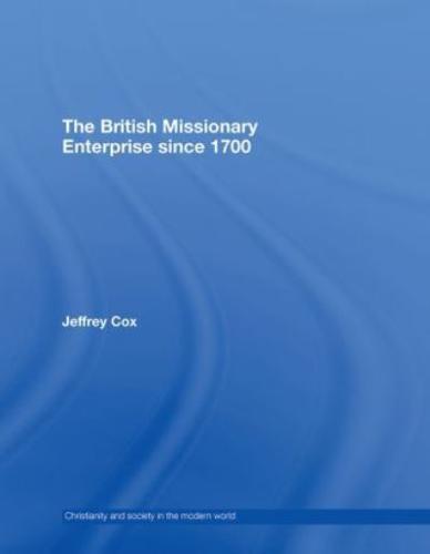 The British Missionary Enterprise Since 1700