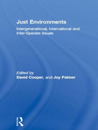 Just Environments : Intergenerational, International and Inter-Species Issues
